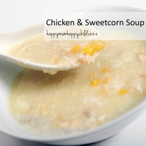 Chicken & Sweetcorn Soup by Happy Mum Happy Child