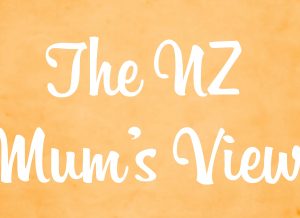 The NZ Mum's View by Happy Mum Happy Child