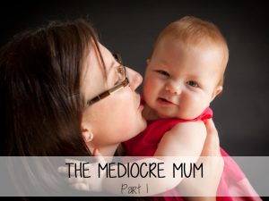 The Mediocre Mum 01